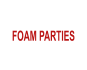 FOAM PARTIES